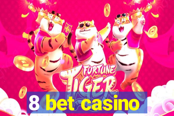 8 bet casino