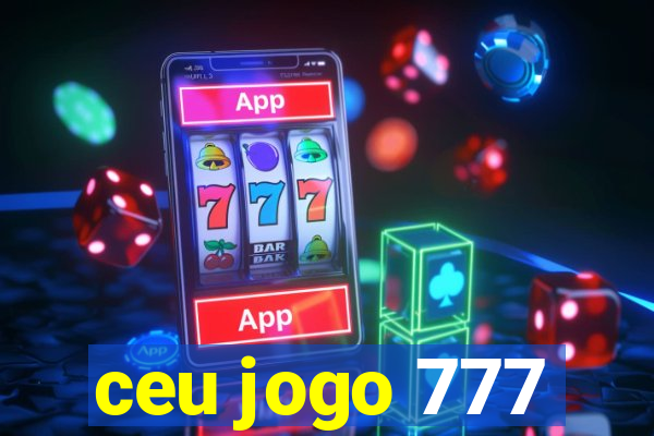 ceu jogo 777