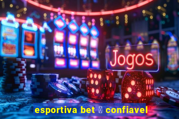 esportiva bet 茅 confiavel