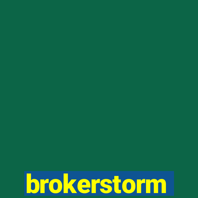 brokerstorm