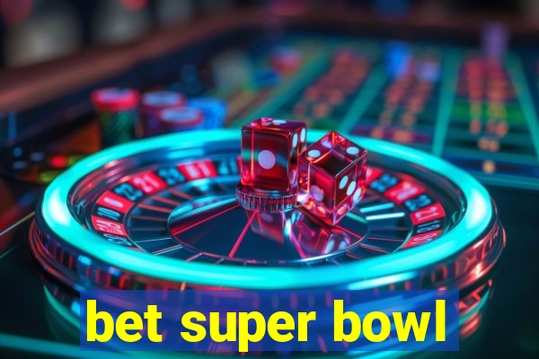 bet super bowl