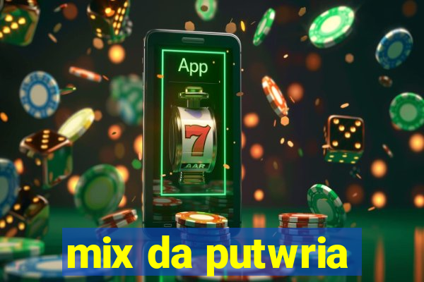 mix da putwria