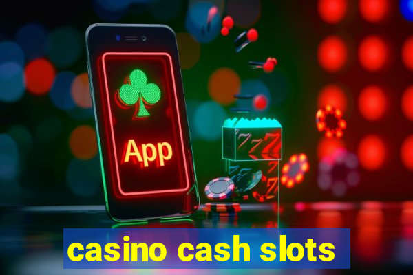 casino cash slots