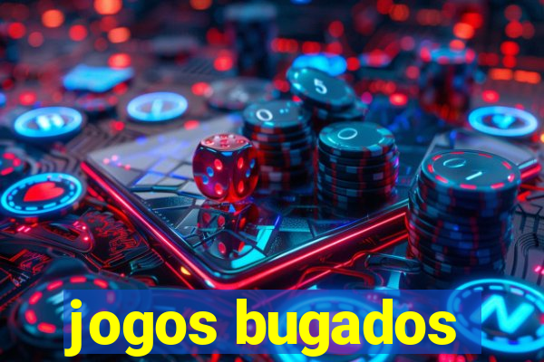 jogos bugados