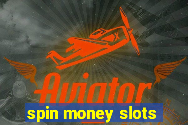 spin money slots