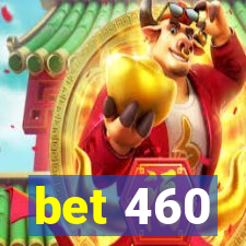 bet 460