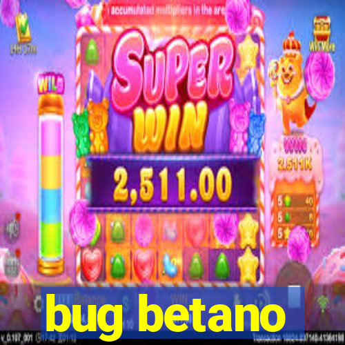 bug betano