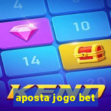 aposta jogo bet