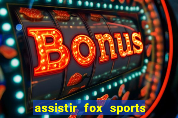 assistir fox sports 2 ao vivo