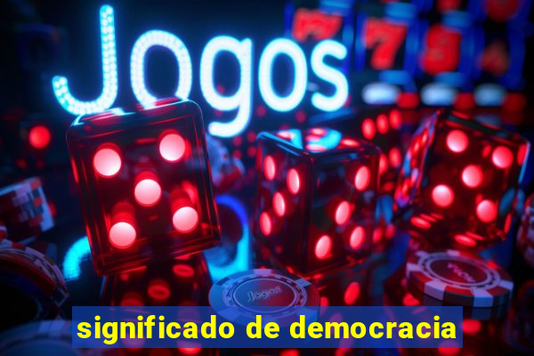 significado de democracia