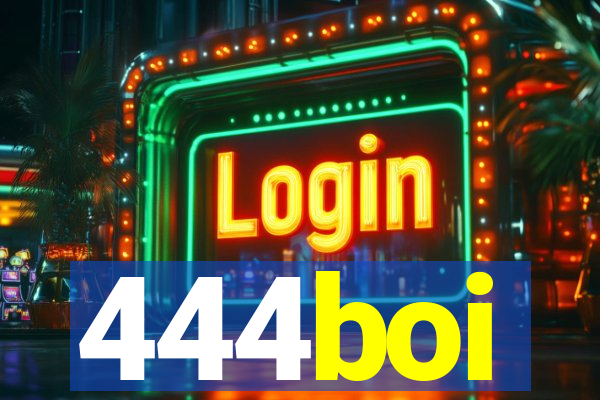 444boi