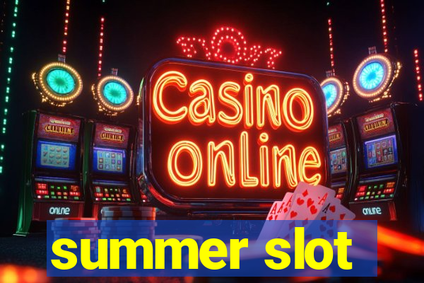 summer slot