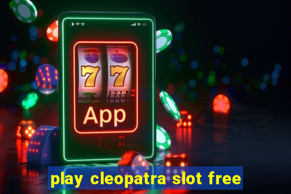 play cleopatra slot free