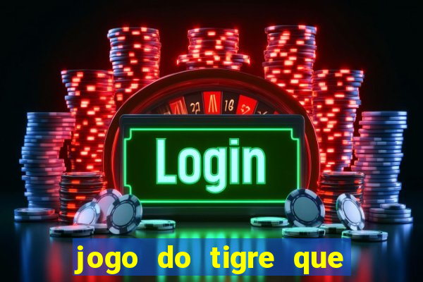 jogo do tigre que paga dinheiro de verdade