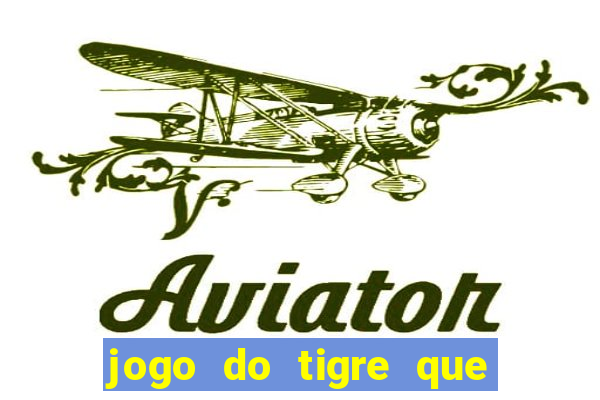 jogo do tigre que paga dinheiro de verdade