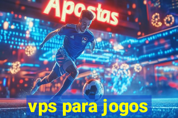 vps para jogos