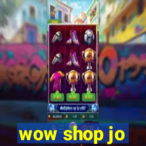 wow shop jo