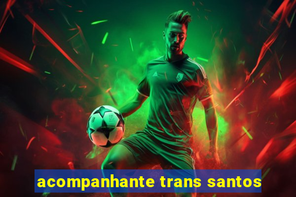 acompanhante trans santos