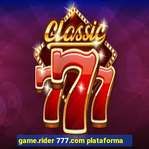 game.rider 777.com plataforma