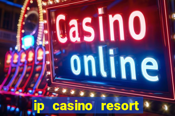 ip casino resort and spa biloxi mississippi