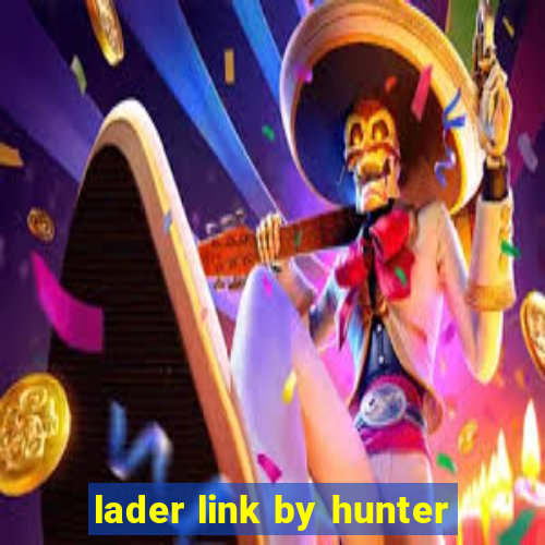 lader link by hunter