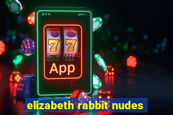 elizabeth rabbit nudes