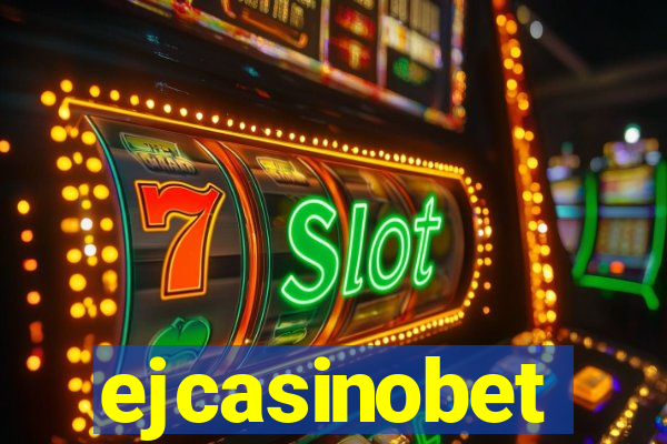 ejcasinobet