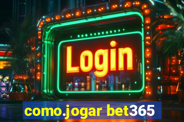 como.jogar bet365