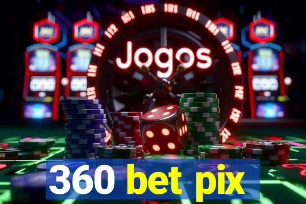 360 bet pix