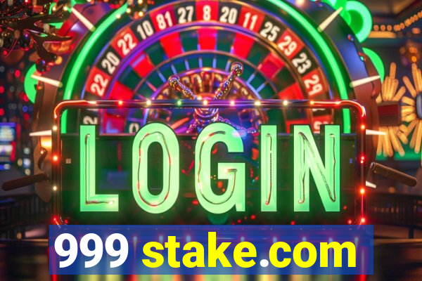 999 stake.com