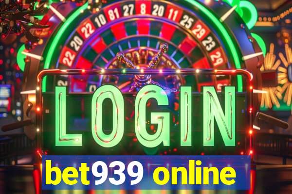 bet939 online