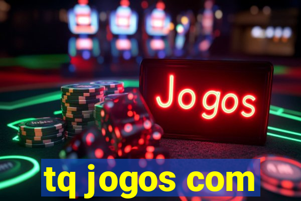 tq jogos com