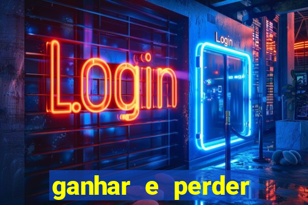 ganhar e perder faz parte do jogo frases