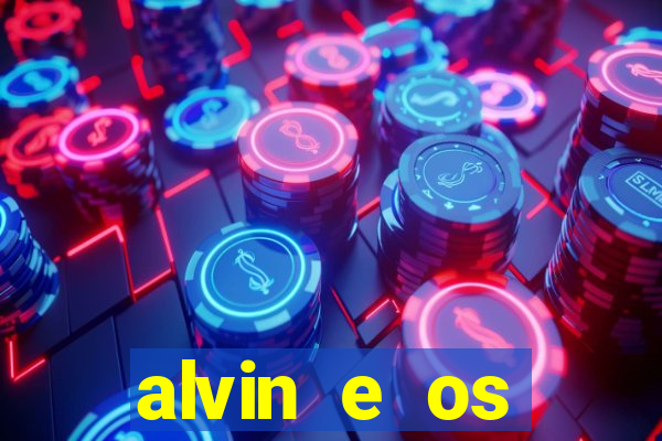 alvin e os esquilos rede canais