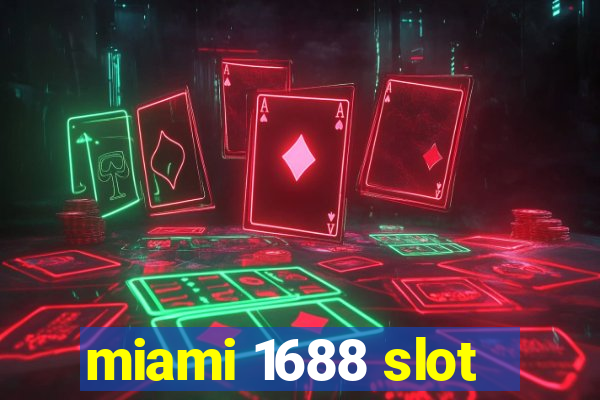 miami 1688 slot