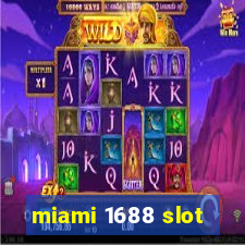 miami 1688 slot