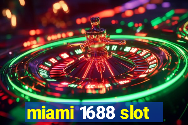 miami 1688 slot