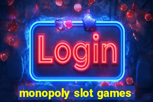 monopoly slot games