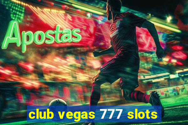 club vegas 777 slots