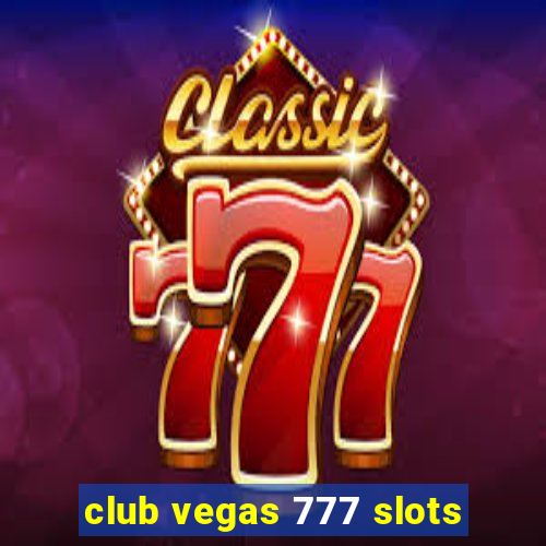 club vegas 777 slots