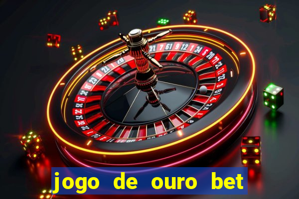 jogo de ouro bet codigo promocional