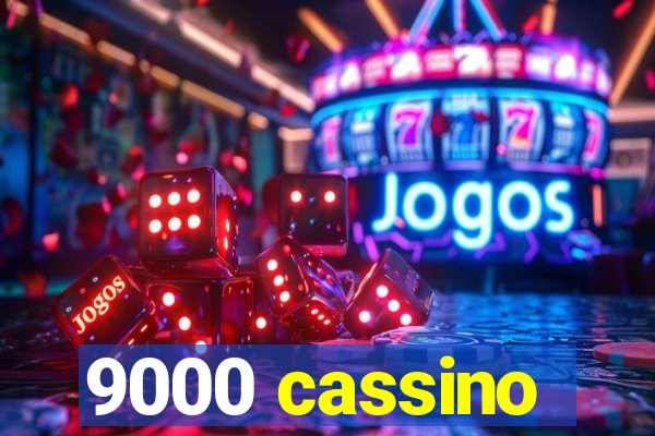 9000 cassino