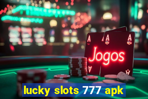 lucky slots 777 apk