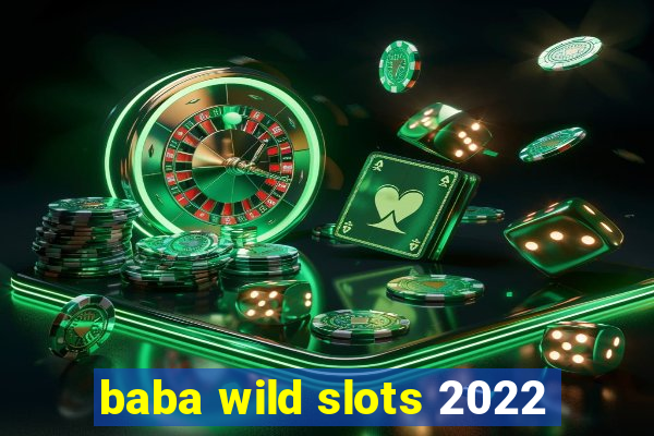 baba wild slots 2022