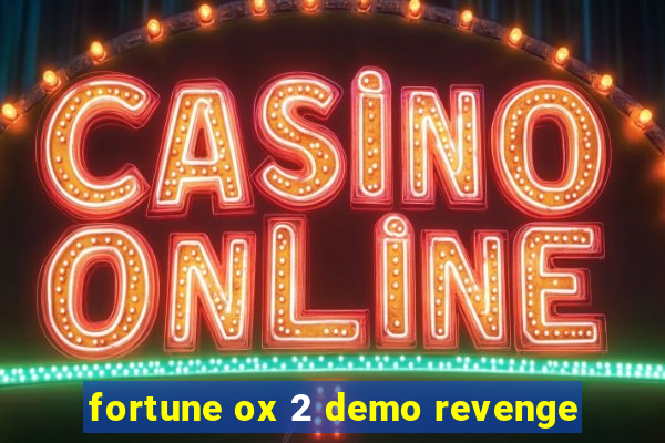 fortune ox 2 demo revenge