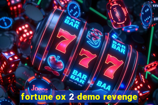 fortune ox 2 demo revenge