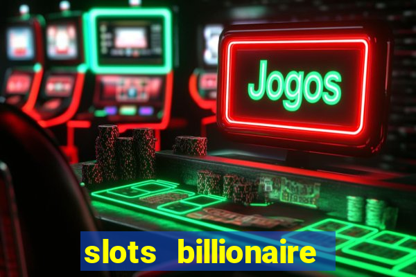 slots billionaire gcash 777