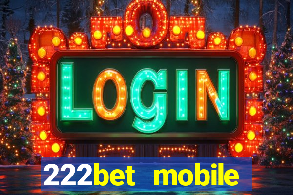 222bet mobile casino games singapore