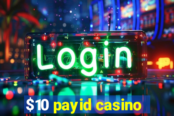 $10 payid casino