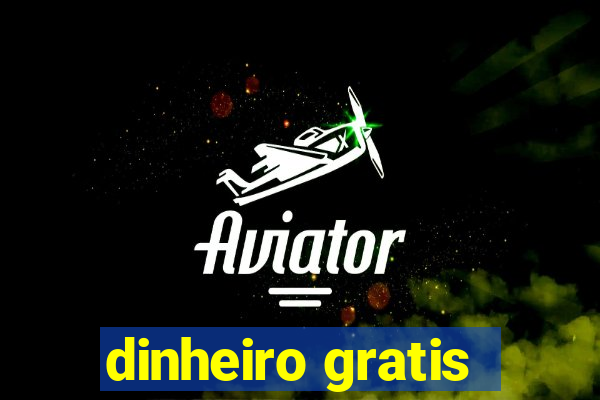 dinheiro gratis